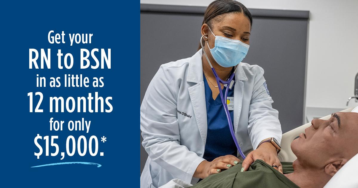 Get your RN to BSN in as little as 12 months for only $15,000*